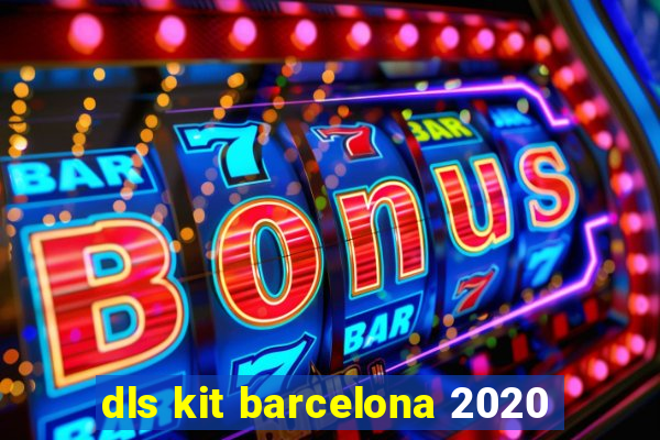 dls kit barcelona 2020